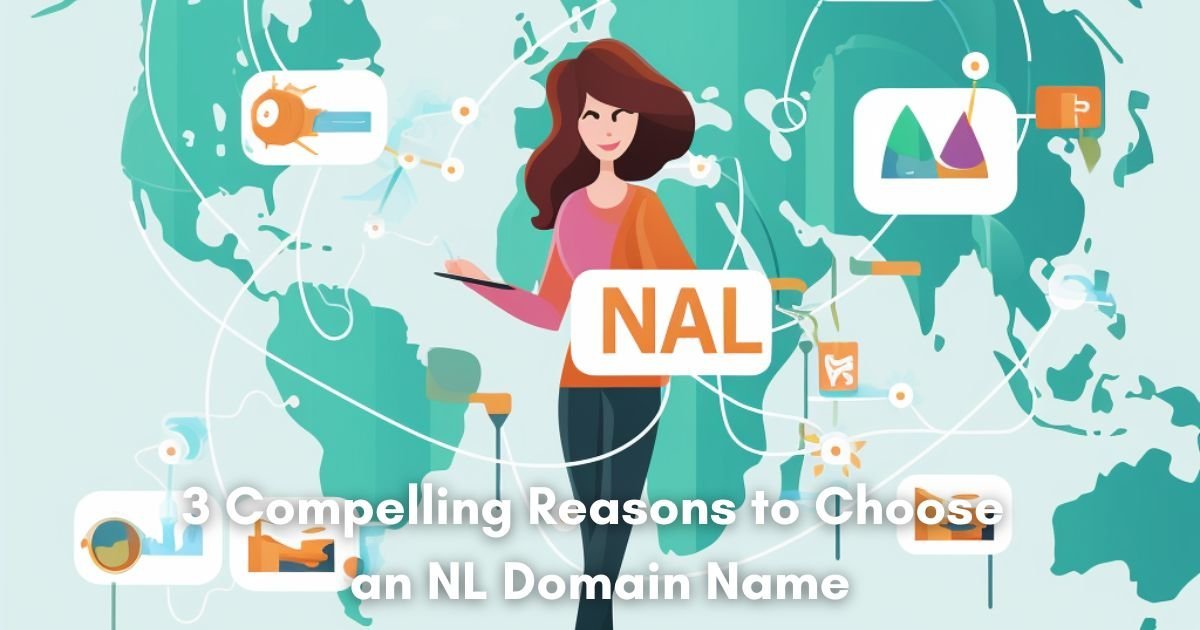 3 Compelling Reasons to Choose an NL Domain Name