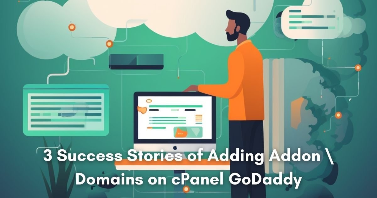 3 Success Stories of Adding Addon Domains on cPanel GoDaddy