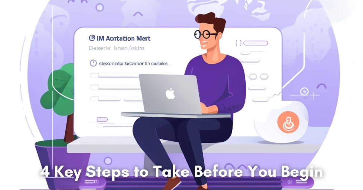 4 Key Steps to Take Before You Begin