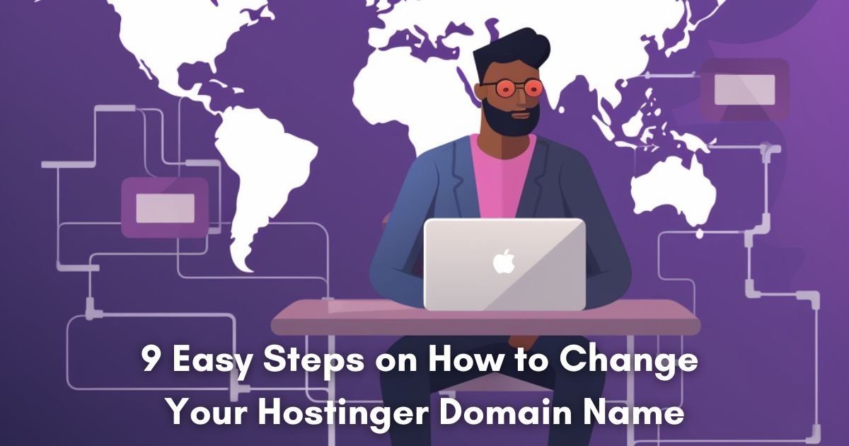 9 Easy Steps on How to Change Your Hostinger Domain Name