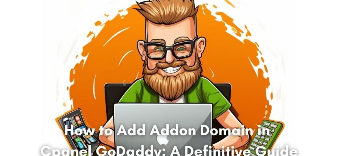How to Add Addon Domain in Cpanel GoDaddy: A Definitive Guide