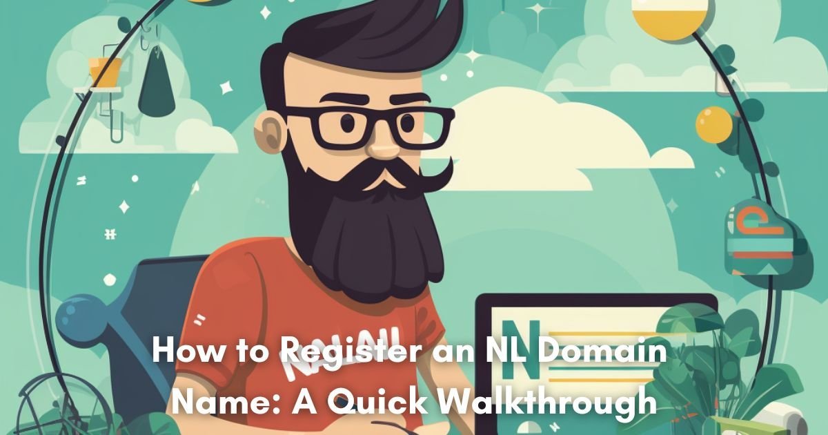 How to Register an NL Domain Name: A Quick Walkthrough
